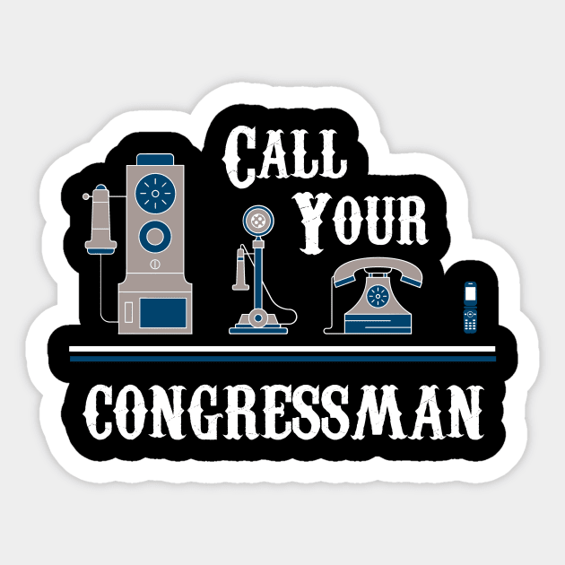 Call Your Congressman Sticker by TriHarder12